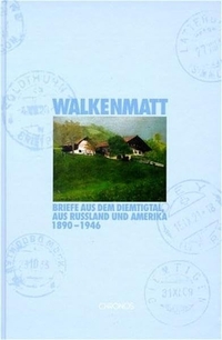 Buchcover: Walkenmatt - Briefe aus dem Diemtigtal, aus Russland und Amerika 1890-1946. Chronos Verlag, Zürich, 2001.