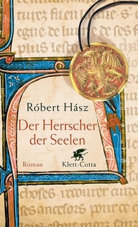 Buchcover: Robert Hasz. Der Herrscher der Seelen - Roman. Klett-Cotta Verlag, Stuttgart, 2008.