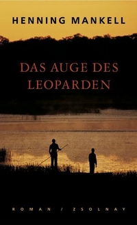 Cover: Henning Mankell. Das Auge des Leoparden - Roman. Zsolnay Verlag, Wien, 2004.