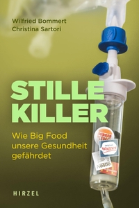 Buchcover: Wilfried Bommert / Christina Sartori. Stille Killer - Wie Big Food unsere Gesundheit gefährdet. Hirzel Verlag, Stuttgart, 2022.