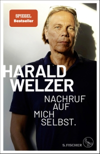 Buchcover: Harald Welzer. Nachruf auf mich selbst. - Die Kultur des Aufhörens. S. Fischer Verlag, Frankfurt am Main, 2021.