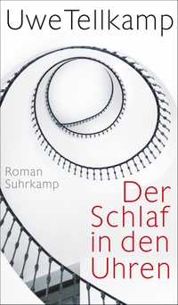 Cover: Uwe Tellkamp. Der Schlaf in den Uhren - Roman. Suhrkamp Verlag, Berlin, 2022.