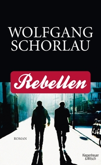 Buchcover: Wolfgang Schorlau. Rebellen - Roman. Kiepenheuer und Witsch Verlag, Köln, 2013.