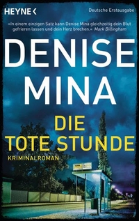Buchcover: Denise Mina. Die tote Stunde - Kriminalroman. Heyne Verlag, München, 2016.