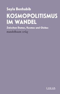 Buchcover: Seyla Benhabib. Kosmopolitismus im Wandel - Zwischen Demos, Kosmos und Globus. Mandelbaum Verlag, Wien, 2024.