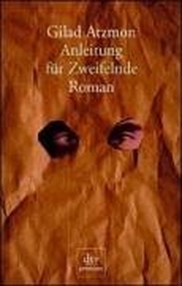 Buchcover: Gilad Atzmon. Anleitung für Zweifelnde - Roman. dtv, München, 2003.