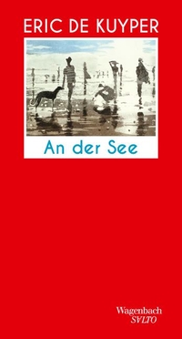 Buchcover: Eric de Kuyper. An der See. Klaus Wagenbach Verlag, Berlin, 2024.