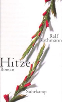Buchcover: Ralf Rothmann. Hitze - Roman. Suhrkamp Verlag, Berlin, 2003.