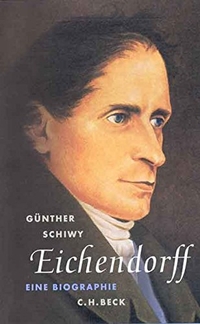 Buchcover: Günther Schiwy. Eichendorff - Der Dichter in seiner Zeit. Eine Biografie. C.H. Beck Verlag, München, 2000.