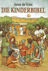 Buchcover: Anne de Vries. Die Kinderbibel. Friedrich Bahn Verlag, Neukirchen-Vluyn, 2002.