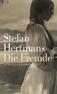Buchcover: Stefan Hertmans. Die Fremde - Roman. Hanser Berlin, Berlin, 2017.