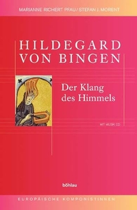 Buchcover: Stefan J. Morent / Marianne Richert Pfau. Hildegard von Bingen - Der Klang des Himmels. Mit CD. Böhlau Verlag, Wien - Köln - Weimar, 2005.