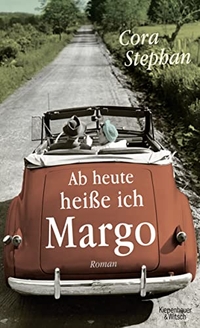 Buchcover: Cora Stephan. Ab heute heiße ich Margo - Roman. Kiepenheuer und Witsch Verlag, Köln, 2016.