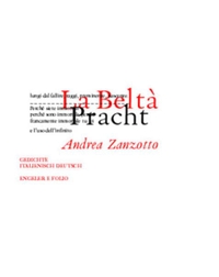 Cover: Andrea Zanzotto. La Belta - Pracht - Gedichte. Italienisch und Deutsch. Urs Engeler Editor, Holderbank, 2001.