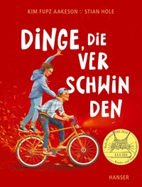 Kim Fupz Aakeson / Stian Hole. Dinge, die verschwinden - (Ab 5 Jahren). Carl Hanser Verlag, München, 2024.
