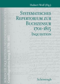 Cover: Römische Inquisition und Indexkongregation. Grundlagenforschung: 1701 - 1813