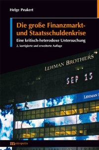 Cover: Helge Peukert. Die große Finanzmarkt- und Staatsschuldenkrise - Eine kritisch-heterodoxe Untersuchung. Metropolis Verlag, Marburg, 2011.