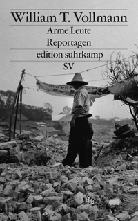 Buchcover: William T. Vollmann. Arme Leute - Reportagen. Suhrkamp Verlag, Berlin, 2018.