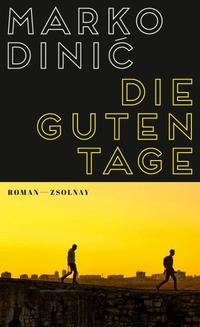 Buchcover: Marko Dinic. Die guten Tage - Roman. Zsolnay Verlag, Wien, 2019.