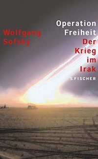 Cover: Wolfgang Sofsky. Operation Freiheit - Der Krieg im Irak. S. Fischer Verlag, Frankfurt am Main, 2003.