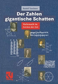 Buchcover: Rudolf Taschner. Der Zahlen gigantische Schatten - Mathematik im Zeichen der Zeit. Vieweg Verlag, Wiesbaden, 2004.
