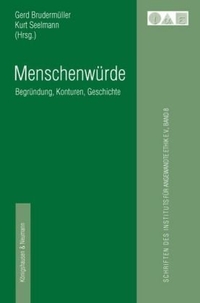 Cover: Gerd Brudermüller (Hg.) / Kurt Seelmann (Hg.). Menschenwürde - Begründung, Konturen, Geschichte. Königshausen und Neumann Verlag, Würzburg, 2008.