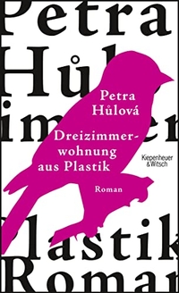 Buchcover: Petra Hulova. Dreizimmerwohnung aus Plastik - Roman. Kiepenheuer und Witsch Verlag, Köln, 2013.