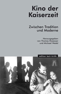 Buchcover: Thomas Elsaesser. Kino der Kaiserzeit - Zwischen Tradition und Moderne. Edition Text und Kritik, Frankfurt am Main, 2002.