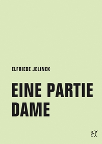 Cover: Elfriede Jelinek. Eine Partie Dame - Drehbuch. Verbrecher Verlag, Berlin, 2018.
