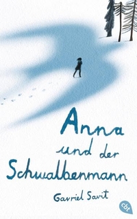 Buchcover: Gavriel Savit. Anna und der Schwalbenmann - (ab 14 Jahre). cbt Verlag, München, 2016.