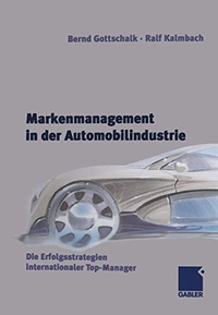Buchcover: Bernd Gottschalk / Ralf Kalmbach (Hg.). Markenmanagement in der Automobilindustrie - Erfolgsstrategien internationaler Top-Manager. Betriebswirtschaftlicher Verlag Dr. Th. Gabler, Wiesbaden, 2003.