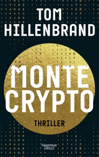 Buchcover: Tom Hillenbrand. Montecrypto - Thriller. Kiepenheuer und Witsch Verlag, Köln, 2021.