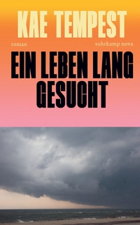 Kae Tempest. Ein Leben lang gesucht - Roman . Suhrkamp Verlag, Berlin, 2026.