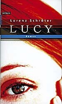 Buchcover: Lorenz Schröter. Lucy. Rotbuch Verlag, Berlin, 2002.