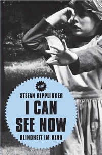 Buchcover: Stefan Ripplinger. I can see now - Blindheit im Kino. Verbrecher Verlag, Berlin, 2009.