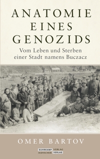 Buchcover: Omer Bartov. Anatomie eines Genozids - Vom Leben und Sterben einer Stadt namens Buczacz. Jüdischer Verlag, Berlin, 2021.