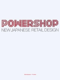 Cover: Carolien van Tilburg. Powershop - New Japanese Retail Design. Birkhäuser Verlag, Basel, 2002.