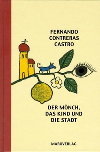 Buchcover: Fernando Contreras Castro. Der Mönch, das Kind und die Stadt - Roman. Maro Verlag, Augsburg, 2002.