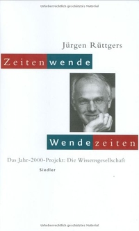 Buchcover: Jürgen Rüttgers. Zeitenwende - Wendezeiten - Das Jahr-2000-Projekt: Die Wissensgesellschaft. Siedler Verlag, München, 1999.