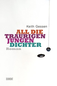 Buchcover: Keith Gessen. All die traurigen jungen Dichter - Roman. DuMont Verlag, Köln, 2009.