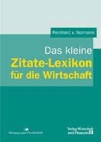 Buchcover: Reinhard von Normann. Das kleine Zitate-Lexikon für die Wirtschaft. Verlag Wirtschaft und Finanzen, Düsseldorf, 2000.