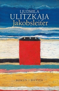 Buchcover: Ljudmila Ulitzkaja. Jakobsleiter - Roman. Carl Hanser Verlag, München, 2017.
