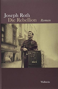 Buchcover: Joseph Roth. Die Rebellion - Roman. Wallstein Verlag, Göttingen, 2019.