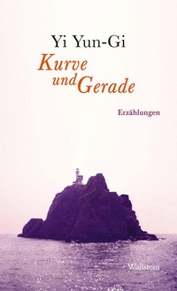 Buchcover: Yi Yun-Gi. Kurve und Gerade - Erzählungen. Wallstein Verlag, Göttingen, 2008.