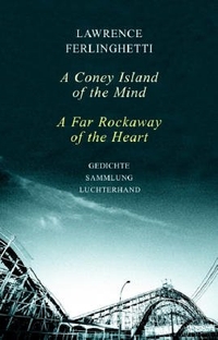 Buchcover: Lawrence Ferlinghetti.  A Coney Island of the Mind. A Far Rockaway of the Heart - Gedichte. Luchterhand Literaturverlag, München, 2005.