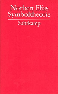 Buchcover: Norbert Elias. Die Symboltheorie - Gesammelte Schriften, Band 13. Suhrkamp Verlag, Berlin, 2001.