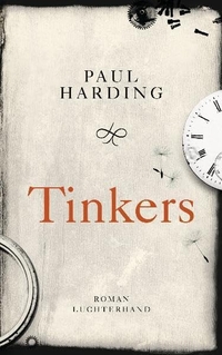Buchcover: Paul Harding. Tinkers - Roman. Luchterhand Literaturverlag, München, 2011.