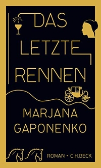Cover: Marjana Gaponenko. Das letzte Rennen - Roman. C.H. Beck Verlag, München, 2016.