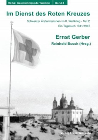 Buchcover: Ernst Gerber. Im Dienst des Roten Kreuzes - Schweizer Ärztemissionen im II. Weltkrieg - Teil 2 - ein Tagebuch 1941/1942. Frank Wünsche Verlag, Berlin, 2002.