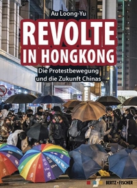 Buchcover: Loong-Yu Au. Revolte in Hongkong - Die Protestbewegung und die Zukunft Chinas. Bertz und Fischer Verlag, Berlin, 2020.